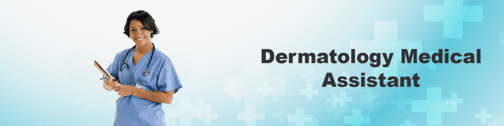 Dermatology Medical Assistant